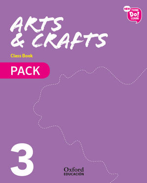 THINK DO LEARN 3ºEP ARTS & CRAFTS CLASS BOOK PACK (OXFORD)
