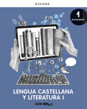 LENGUA CASTELLANA Y LITERATURA I 1º BACHILLERATO. LIBRO DEL ESTUDIANTE. GENIOX P