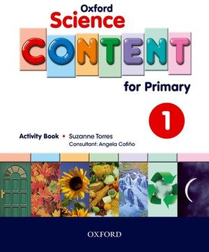 OXFORD SCIENCE CONTENT FOR PRIMARY 1. ACTIVITY BOOK