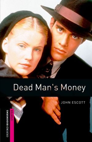 OXFORD BOOKWORMS STARTER. DEAD MAN'S MONEY