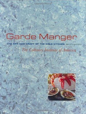 GARDE MANGER: THE ART AND CRAFT OF THE COLD KITCHEN