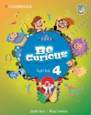 BE CURIOUS LEVEL 4ºEP PUPIL'S BOOK (CAMBRIDGE)