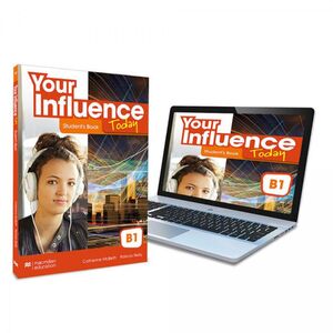 YOUR INFLUENCE TODAY B1 STUDENT'S BOOK: LIBRO DE TEXTO Y VERSIÓN DIGITAL (LICENC