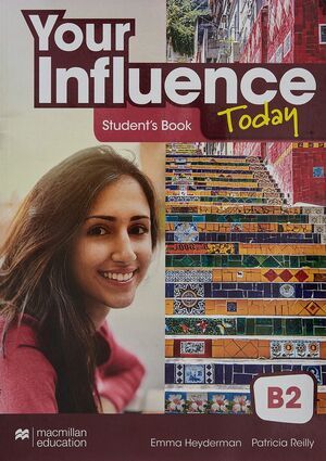 YOUR INFLUENCE TODAY B2 STUDENT'S BOOK: LIBRO DE TEXTO Y VERSIÓN DIGITAL (LICENC