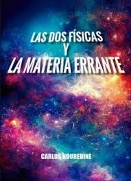 LAS DOS FÍSICAS Y LA MATERIA ERRANTE