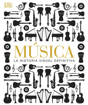 MÚSICA. LA HISTORIA VISUAL DEFINITIVA