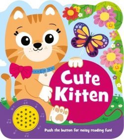 CUTE KITTEN. PUSH DE BUTTON FOR NOISY READING FUN!