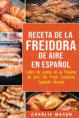 RECETA DE LA FREIDORA DE AIRE LIBRO DE COCINA DE LA FREIDORA DE AIRE/ AIR FRYER