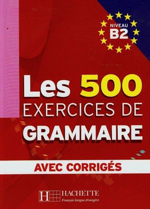 EXERCICES GRAMMAIRE (ALUMNO + CORRIGÉS B2)