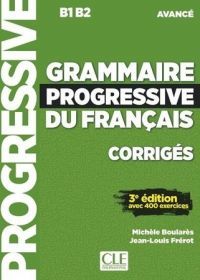 GRAMMAIRE PROGRESSIVE DU FRANÇAIS CORRIGÉS B1-B2 NIVEAU AVANCÉ