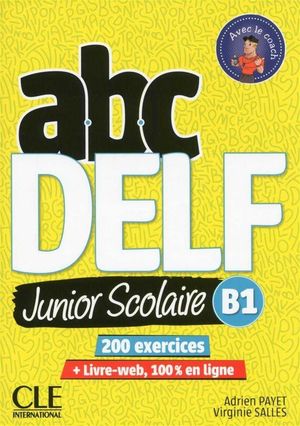 ABC DELF JUNIOR SCOLAIRE NIVEAU B1 + DVD + LIVRE WEB