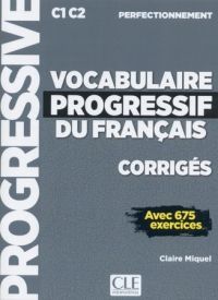 VOCABULAIRE PROGRESSIF DU FRANÇAIS CORRIGES C1-C2 NIVEAU PERFECTIONNEMENT