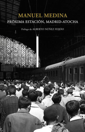 PRÓXIMA ESTACIÓN, MADRID-ATOCHA