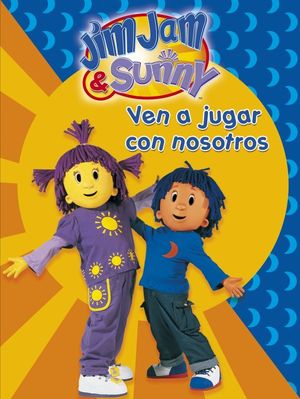 JIM JAM & SUNNY. VEN A JUGAR CON NOSOTROS