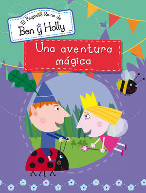 UNA AVENTURA MÁGICA (EL PEQUEÑO REINO DE BEN Y HOLLY. ACTIVIDADES)