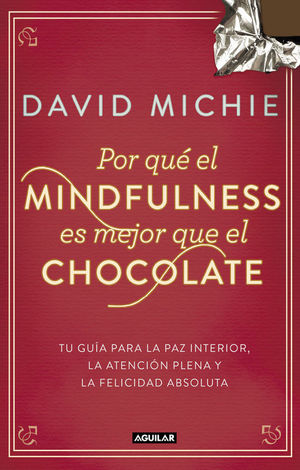 POR QUÉ EL MINDFULNESS ES MEJOR QUE EL CHOCOLATE