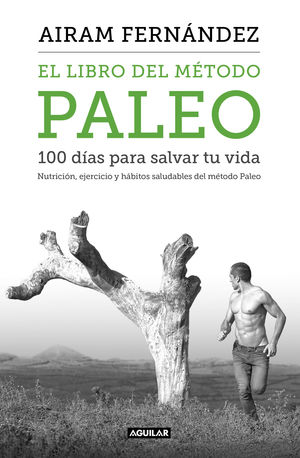 EL LIBRO DEL MÉTODO PALEO: 100 DÍAS PARA SALVAR TU VIDA 