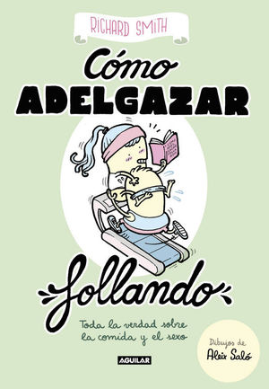 CÓMO ADELGAZAR FOLLANDO (EDICIÓN ILUSTRADA)