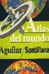 ATLAS DEL MUNDO AGUILAR-SANTILLANA