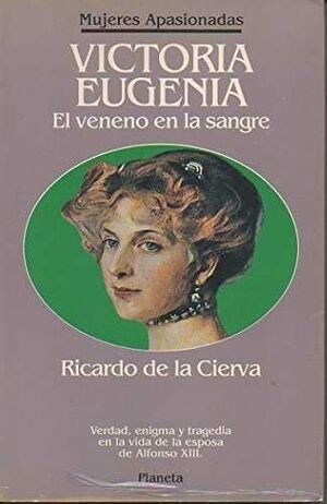 VICTORIA EUGENIA, EL VENENO EN LA SANGRE