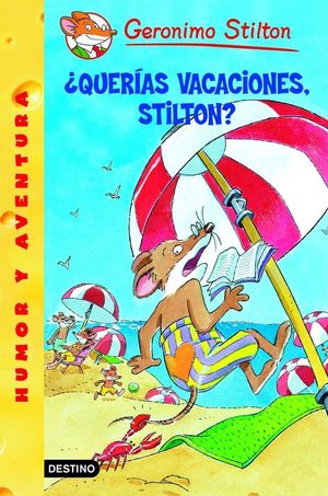 **¿QUERÍAS VACACIONES, STILTON?
