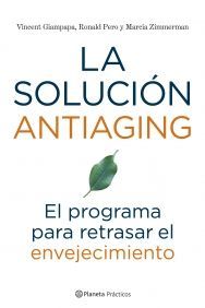 LA SOLUCIÓN ANTIAGING. EL PROGRAMA PARA RETRASAR EL ENVEJECIMIENTO