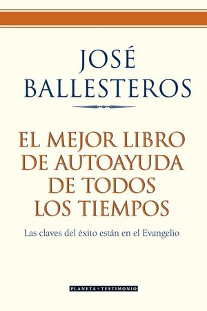 EL MEJOR LIBRO DE AUTOAYUDA DE TODOS LOS TIEMPOS. LAS CLAVES DEL ÉXITO ESTÁN EN