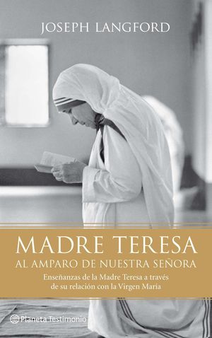 MADRE TERESA. AL AMPARO DE NUESTRA SEÑORA