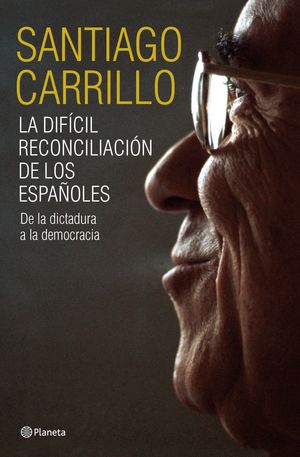 LA DIFÍCIL RECONCILIACIÓN DE LOS ESPAÑOLES