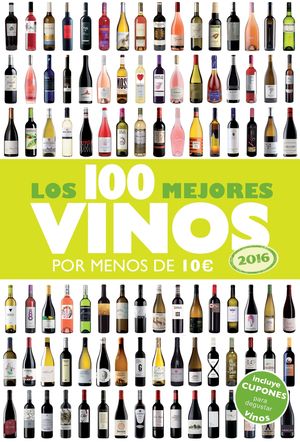 LOS 100 MEJORES VINOS POR MENOS DE 10 EUROS, 2016