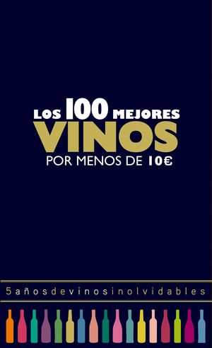 LOS 100 MEJORES VINOS POR MENOS DE 10 EUROS, 2018