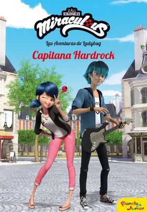 MIRACULOUS. LAS AVENTURAS DE LADYBUG. CAPITANA HARDROCK