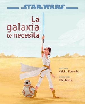 STAR WARS, LA GALAXIA TE NECESITA