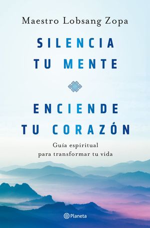 SILENCIA TU MENTE, ENCIENDE TU CORAZÓN