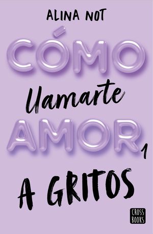 CÓMO LLAMARTE AMOR 1. A GRITOS