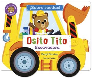OSITO TITO. ¡SOBRE RUEDAS! EXCAVADORA