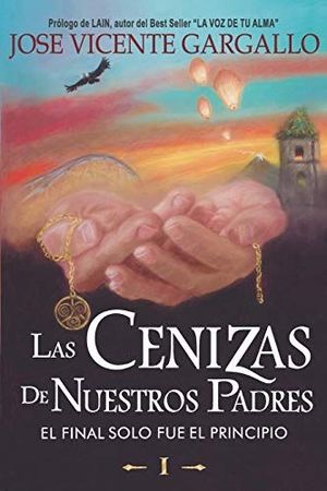 LAS CENIZAS DE NUESTROS PADRES I: EL FINAL SOLO FUE EL PRINCIPIO