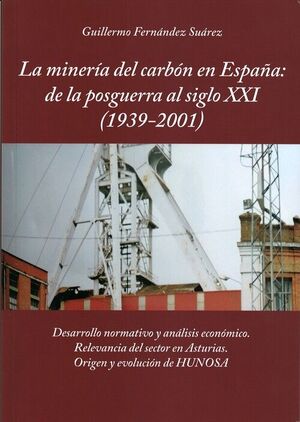LA MINERÍA DEL CARBÓN EN ESPAÑA: DE LA POSGUERRA AL SIGLO XXI (1939-2001)