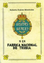 VISITAS REALES A LA FABRICA DE TRUBIA