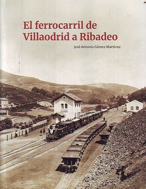 EL FERROCARRIL DE VILLAODRID A RIBADEO