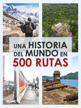 UNA HISTORIA DEL MUNDO EN 500 RUTAS - BL
