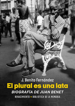 EL PLURAL ES UNA LATA. BIOGRAFIA DE JUAN BENET