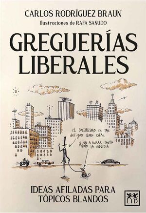 GREGUERIAS LIBERALES:IDEAS AFILADAS PARA TOPICOS BLANDOS