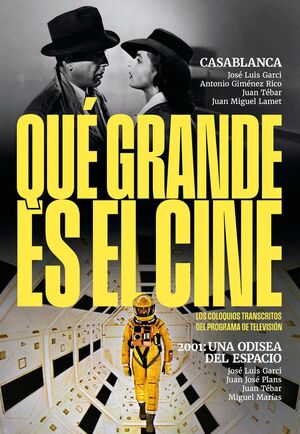 QUÉ GRANDE ES EL CINE! CASABLANCA/2001 UNA ODISEA DEL ESPACIO
