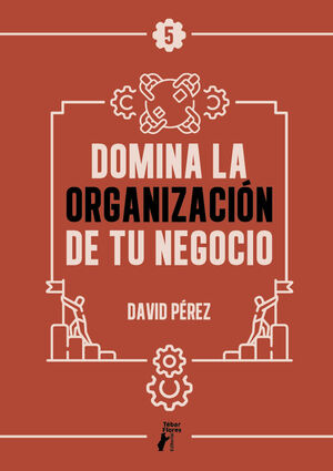DOMINA LA ORGANIZACION DE TU NEGOCIO