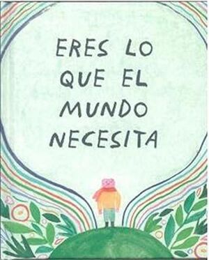 ERES LO QUE EL MUNDO NECESITA
