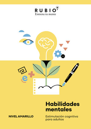 HABILIDADES MENTALES. ESTIMULACIÓN COGNITIVA PARA ADULTOS. (NIVEL AMARILLO. VOL.