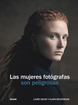 MUJERES FOTOGRAFAS SON PELIGROSAS - BLUM