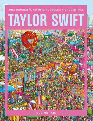 TAYLOR SWIFT: UNA BIOGRAFÍA NO OFICIAL (BUSCA Y ENCUENTRA)
