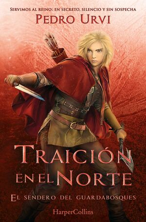 TRAICIÓN EN EL NORTE: (EL SENDERO DEL GUARDABOSQUES, LIBRO 4)
